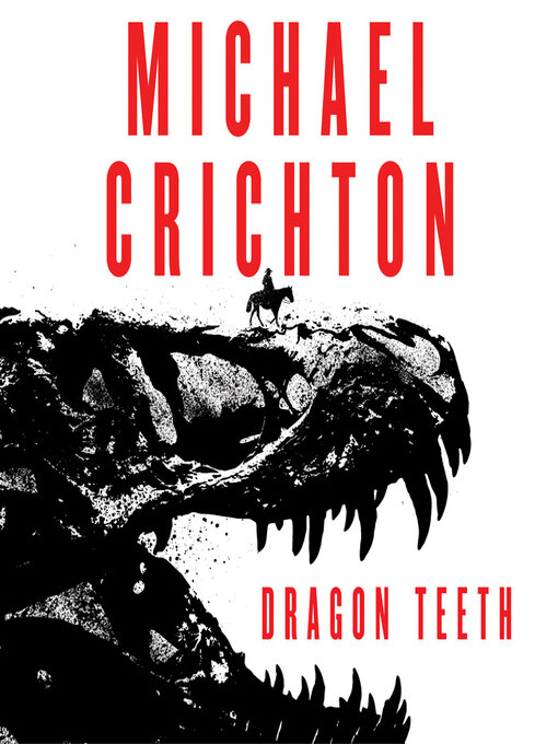 Title details for Dragon Teeth by Michael Crichton - Wait list
